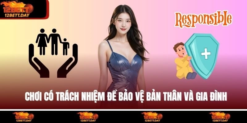 Chơi có trách nhiệm để bảo vệ bản thân và gia đình